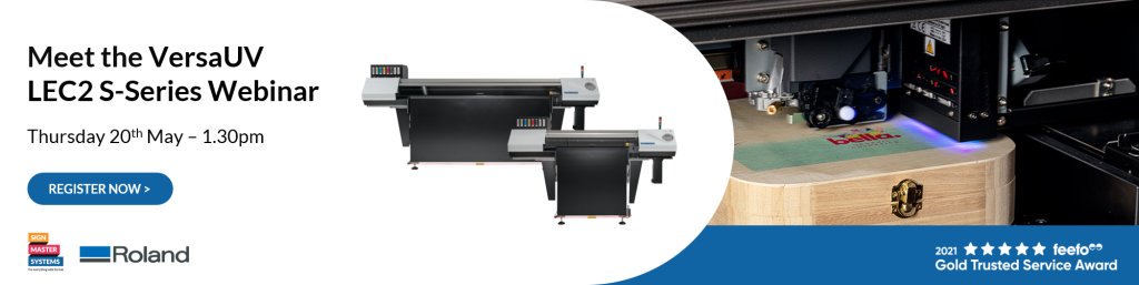 Meet the VersaUV LEC2 S-Series at our LIVE Webinar